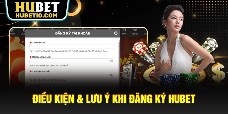 Điều kiện & lưu ý khi đăng ký HUBET