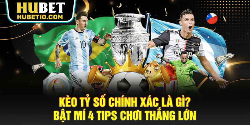 Kèo tỷ số chính xác