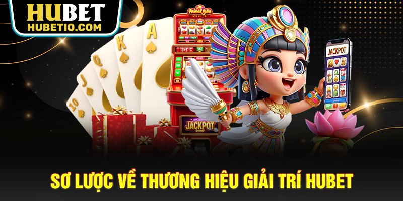 Sơ lược về thương hiệu giải trí HUBET